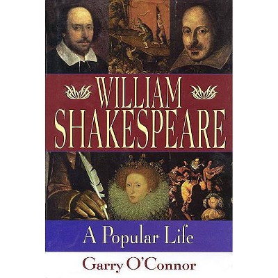 Shakespeare - (Applause Books) by  Garry O'Connor (Hardcover)