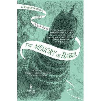 The Memory of Babel - (Mirror Visitor Quartet) by Christelle Dabos