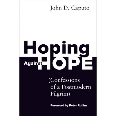 Hoping Against Hope - by  John D Caputo (Paperback)