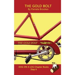 The Gold Bolt Chapter Book - (Dog on a Log Chapter Books) by  Pamela Brookes (Paperback) - 1 of 1