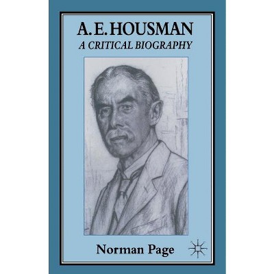 A. E. Housman - (Critical Biography) by  Norman Page (Paperback)