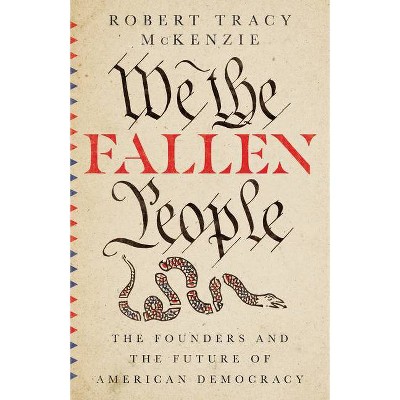 We the Fallen People - by  Robert Tracy McKenzie (Hardcover)