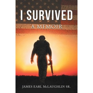 I Survived - by  James E McLaughlin (Paperback) - 1 of 1