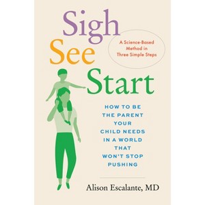 Sigh, See, Start - by  Alison Escalante (Hardcover) - 1 of 1