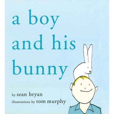  A Boy and His Bunny - by  Sean Bryan (Hardcover) 