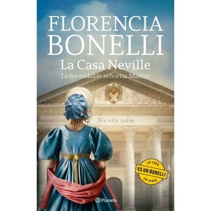 La Casa Neville: La Formidable Señorita Manon / Neville's House: The Formidable Ms. Manon - by  Florencia Bonelli (Paperback) - 1 of 1