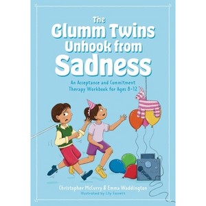 The Glumm Twins Unhook from Sadness - by  Emma Waddington & Christopher McCurry (Paperback) - 1 of 1