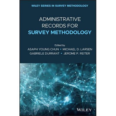 Admnistrative Records for Survey Methodology - (Wiley Survey Methodology) by  Asaph Young Chun (Hardcover)