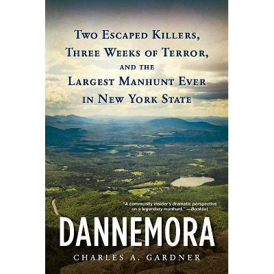 Dannemora - by  Charles A Gardner (Paperback)