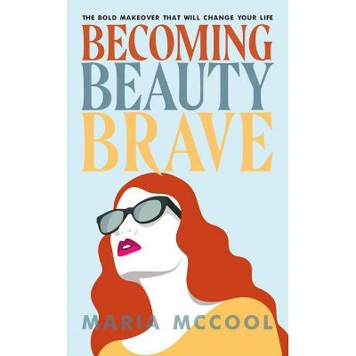 Becoming Beautybrave - by  Maria McCool (Paperback)