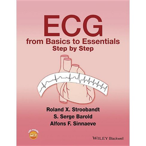 Ecg From Basics To Essentials - By Roland X Stroobandt & S Serge Barold ...