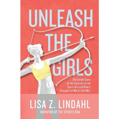 Unleash the Girls - by Lisa Z Lindahl