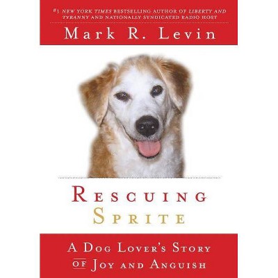 Rescuing Sprite - by  Mark R Levin (Paperback)