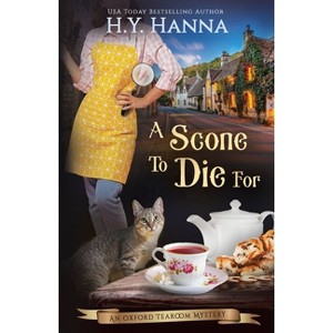 A Scone To Die For - (Oxford Tearoom Mysteries) by  H y Hanna (Paperback) - 1 of 1