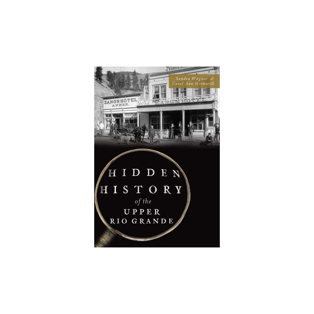 ISBN 9781467137171 product image for Hidden History of the Upper Rio Grande (Paperback) (Sandra Wagner & Carol Wether | upcitemdb.com