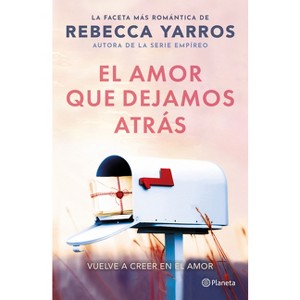 El Amor Que Dejamos Atrás / The Things We Leave Unfinished - by  Rebecca Yarros (Paperback) - 1 of 1