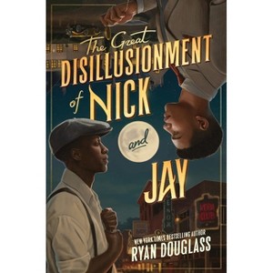 The Great Disillusionment of Nick and Jay - by  Ryan Douglass (Hardcover) - 1 of 1