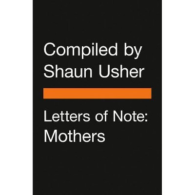 Letters of Note: Mothers - (Paperback)