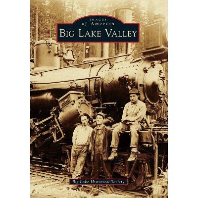 Big Lake Valley - by  Big Lake Historical Society (Paperback)