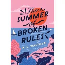 The Summer of Broken Rules - by  K L Walther (Paperback)