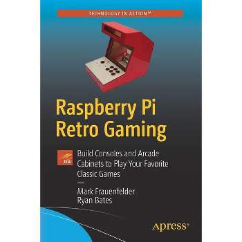 Raspberry Pi Retro Gaming - by  Mark Frauenfelder & Ryan Bates (Paperback)