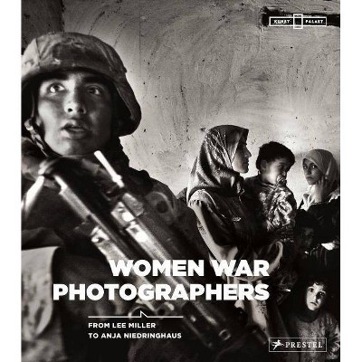 Women War Photographers - by  Anne-Marie Beckmann & Felicity Korn (Hardcover)