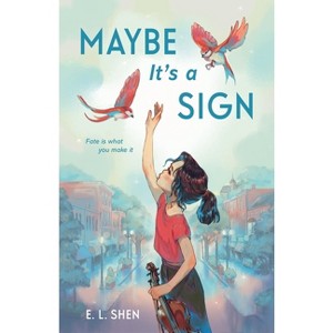 Maybe It's a Sign - by  E L Shen (Hardcover) - 1 of 1