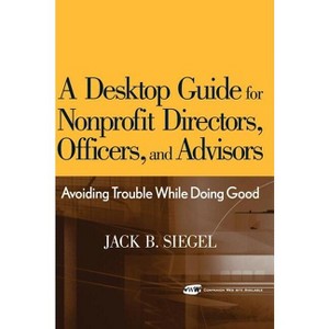 A Desktop Guide for Nonprofit Directors, Officers, and Advisors - by  Jack B Siegel (Hardcover) - 1 of 1