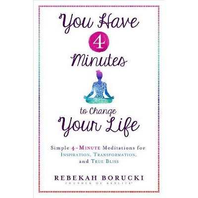  You Have 4 Minutes to Change Your Life - by  Rebekah Borucki (Paperback) 