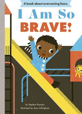 I Am So Brave! - (Empowerment) by  Stephen Krensky (Board Book)