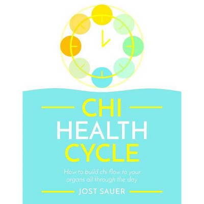 Chi Health Cycle - by  Jost Sauer (Paperback)