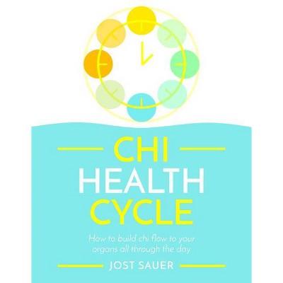 Chi Health Cycle - by  Jost Sauer (Paperback)