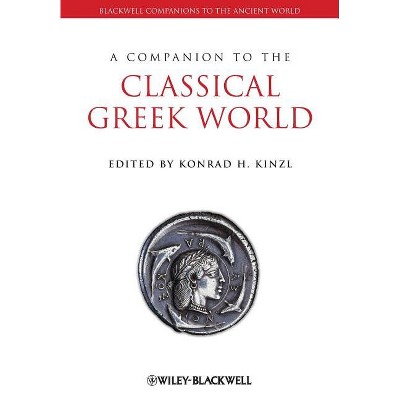 A Companion to the Classical Greek World - (Blackwell Companions to the Ancient World) by  Konrad H Kinzl (Paperback)