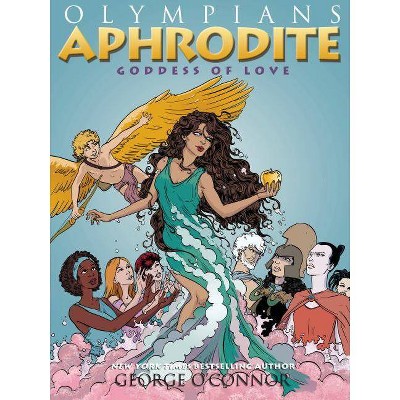 Olympians: Aphrodite - (Olympians, 6) by  George O'Connor (Paperback)