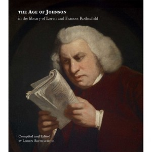 The Age of Johnson in the Library of Loren and Frances Rothschild - by  Loren Rothschild (Hardcover) - 1 of 1