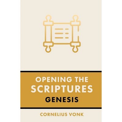 Opening the Scriptures - 2nd Edition by  Cornelius Vonk (Paperback)