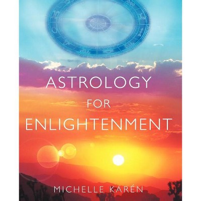 Astrology for Enlightenment - by  Michelle Karen (Paperback)