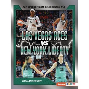 Las Vegas Aces vs. New York Liberty - (Sports Team Smackdown (Lerner (Tm) Sports)) by  Josh Anderson (Paperback) - 1 of 1