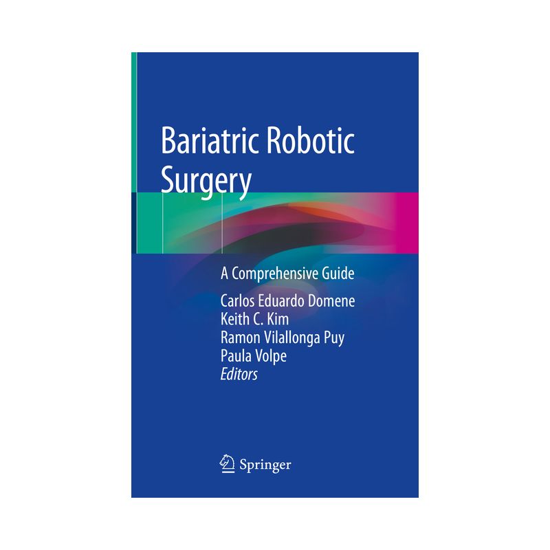 Bariatric Robotic Surgery - by  Carlos Eduardo Domene & Keith C Kim & Ramon Vilallonga Puy & Paula Volpe (Hardcover), 1 of 2