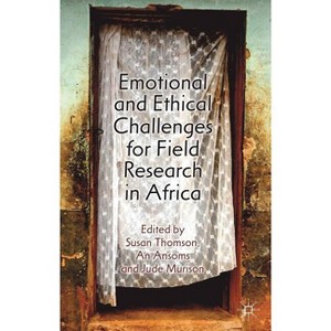 Emotional and Ethical Challenges for Field Research in Africa - by  S Thomson & A Ansoms & J Murison (Hardcover) - 1 of 1