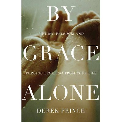 By Grace Alone - by  Derek Prince (Paperback)