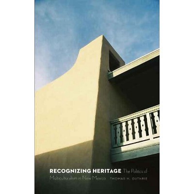Recognizing Heritage - by  Thomas H Guthrie (Paperback)