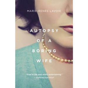 Autopsy of a Boring Wife - by  Marie-Renée Lavoie (Paperback) - 1 of 1