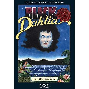 Black Dahlia - (Treasury of Xxth Century Murder) 2nd Edition by  Rick Geary (Paperback)
