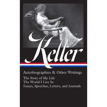 Helen Keller: Autobiographies & Other Writings (Loa #378) - (Hardcover)