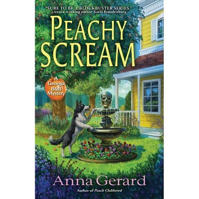 Peachy Scream - (A Georgia B&b Mystery) by  Anna Gerard (Hardcover)