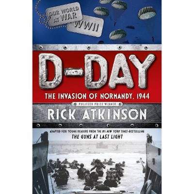 D-Day - by Rick Atkinson (Paperback)
