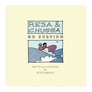 Resa and Chugga Go Surfing - by  Ross Serrano (Paperback) - 1 of 1