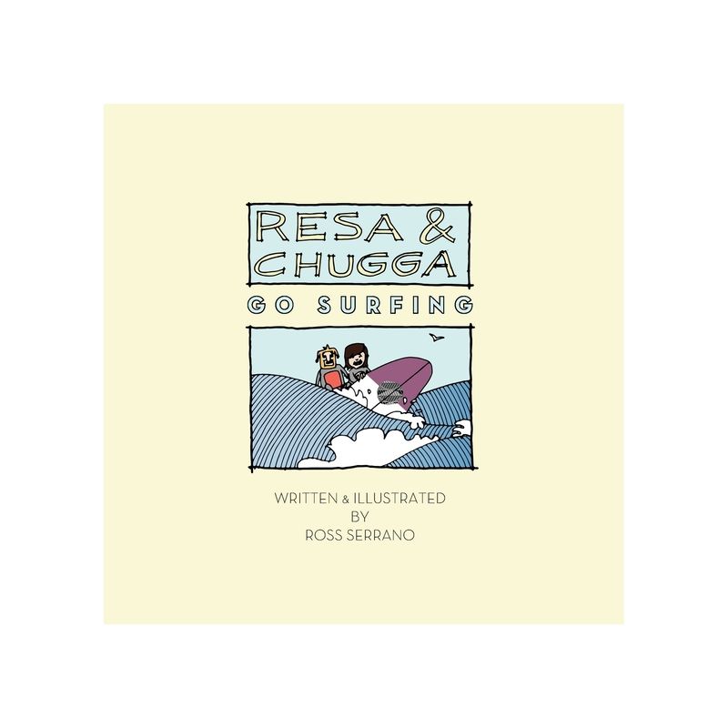 Resa and Chugga Go Surfing - by  Ross Serrano (Paperback), 1 of 2