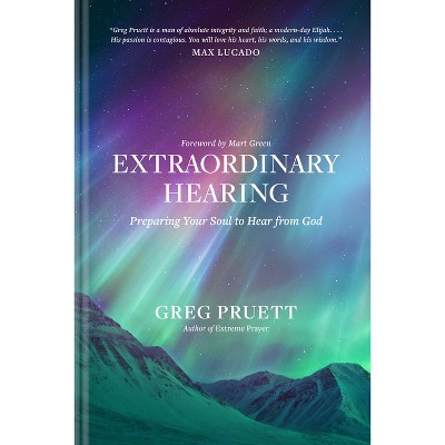 Extraordinary Hearing - by  Greg Pruett (Hardcover)